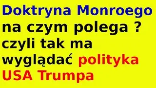 Doktryna Monroego czyli tak ma wyglądać polityka USA Trumpa