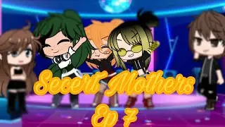 Secret Mothers... Ep 7 ORIGINAL!!//READ THE DESCRIPTION\\(I took my time)