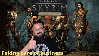 Skyrim Anniversary - Taking care of business