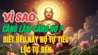 Địa Tạng Vương Bồ Tát Khai Thị : Vì Sao Càng Làm Càng Nợ ? Biết Điều Này Nợ Tự Tiêu , Lộc Từ Đến