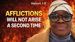 DAY 6: AFFLICTIONS WILL NOT RISE A SECOND TIME  | World and Life with Edna