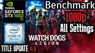 Watch Dogs Legion - Title Update 4.0 Benchmark GTX 1660 Ti + i5 9400F 1080p All Settings