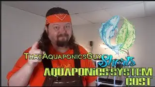 Aquaponics System Cost - ThatAquaponicsGuy Shorts