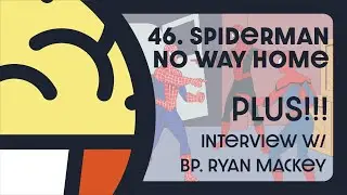 46. &lsquo;Spiderman: No Way Home&rsquo; - Plus, 90s Music Redemption w/ Bishop Ryan Mackey