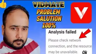 Vidmate analysis failed problem // please check network connection and the resources may be unavaila