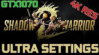 SHADOW WARRIOR 2 Benchmark (4K ULTRA Settings) GTX1070 FPS TEST Gameplay 4K 60fps