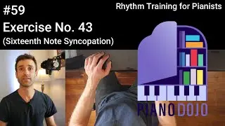 Exercise No. 43 - Sixteenth Syncopation - Rhythm Training for Pianists Video 59