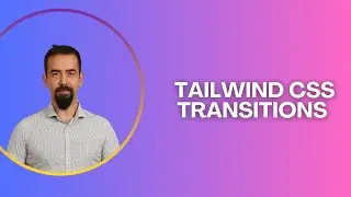 #30 Tailwind CSS Transitions | Smooth Animations Made Simple