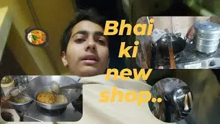 Bhai ki new shop..🥘