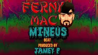 Mineus - Ferny Mac Verse (Produced by Jamey P)
