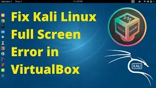 How to Fix VirtualBox Full Screen Error | VirtualBox Guest Additions Tool on Kali Linux