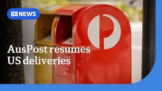 Australia Post to resume all US shipping after suspending deliveries due to tariffs | ABC NEWS