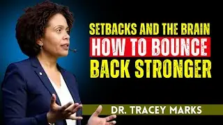 &ldquo;Setbacks and the Brain: How to Bounce Back Stronger&rdquo; by Dr. Tracey Marks: