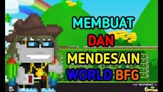 Membuat Dan Mendesain World BFG - Growtopia Indonesia