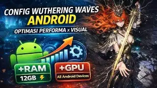 CONFIG WUTHERING WAVES ANDROID TERBARU 🔥 OPTIMASI PERFORMA & VISUAL | ALL DEVICE