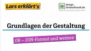 Lars erklärts: Grundlagen der Gestaltung - 08 - Das DIN Format und weitere für Print & Web