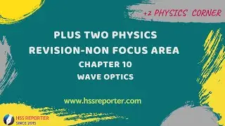 PLUS TWO  PHYSICS REVISION:NON FOCUS AREA-CHAPTER 10 (Part-2) | WAVE OPTICS