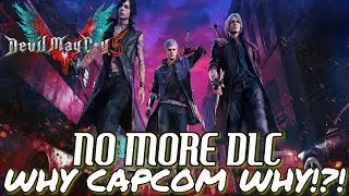 Devil May Cry 5: NO MORE DLC!?! THIS MAKES NO SENSE