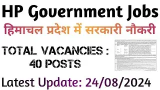 HP Government Jobs 2024 | Total Vacancies 40 Posts |latest updates 24/08/2024