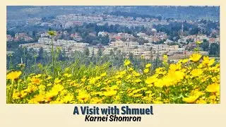 A Visit with Shmuel: Karnei Shomron