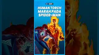 KENAPA HUMAN TORCH MARAH PADA SPIDER-MAN? 🤔