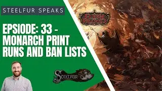 Steelfur Speaks - Episode 33 - Monarch Print runs, and Ban List Updates - Flesh and Blood TCG