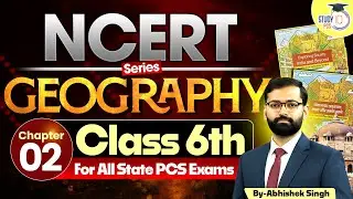 NCERT Class 6ᵗʰ Geography: Chapter 02 | NCERT Geography Class 6ᵗʰ to 12ᵗʰ for All State PCS Exams