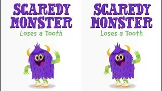 SCAREDY MONSTER, loses a tooth