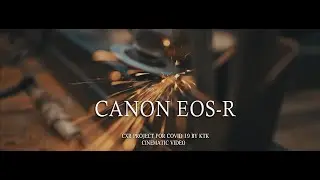 CANON EOS-R - CXR PROJECT FOR COVID 19 BY KTK CINEMATIC VIDEO