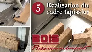 5 - la fabrication du cadre &agrave; tenons et mortaises ouvertes pour l&rsquo;assise tapissier