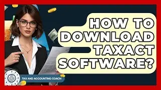How To Download TaxAct Software? - Tax and Accounting Coach