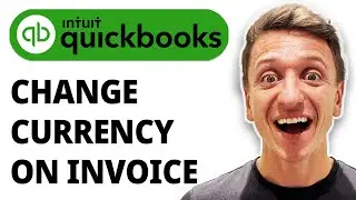 How To Change Currency On Quickbooks Invoice [2026 Guide]