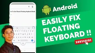 How to Fix Floating Keyboard on Android !