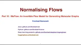 Part 10: MoFlow: An Invertible Flow Model for Generating Molecular Graphs