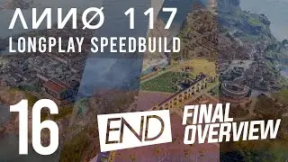 ANNO 117 Longplay | Full City Speed Build (No Commentary) PART 16: FINAL OVERVIEW!!