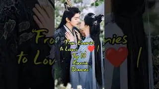 &ldquo;Enemies ➜ Lovers ❤️ Top 10 Xianxia Romances!&rdquo;#trendingnow#viralvideo#youtubeshorts#viral#reels#edit