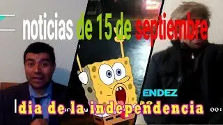 15 de septiembre las noticias(scheth)