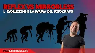 REFLEX VS MIRRORLESS - COSA &egrave; SUCCESSO E COSA SUCCEDERA'