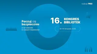 16. Kongres Bibliotek 2025 - Poczuj się bezpiecznie!