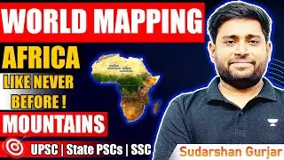 World Mapping: Africa | Mountains of Africa | UPSC/IAS/SSC/PCS | Geography by Sudarshan Gurjar
