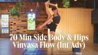 70 Min Side Body & Hips Vinyasa Yoga Flow (Int/Adv) - Birds of Paradise, Sundial Pose, 8 Angle Pose