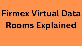 Firmex Virtual Data Rooms Explained