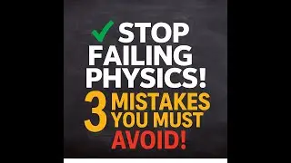 3 Common Physics Mistakes Students Make