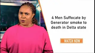 Four Men suffocate by Generator smoke to death