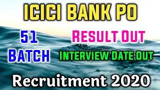 ICICI Bank PO Recruitment 2020 | 51st Batch | Online Exam Result out | Interview Date Out |
