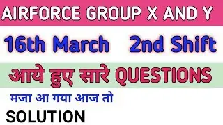 16th march 2nd shift questions AIRFORCE GROUP Y QUESTION PAPER 16th march 2nd shift