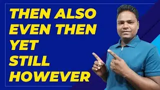 Then Also | Even Then | Yet | Still | However use in English | Conjunctions | English Grammar