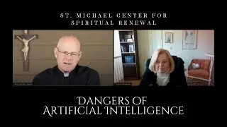 The Dangers of AI | St. Gemma Project | Msgr. Stephen Rossetti & Dr. Yuonne Masakowski