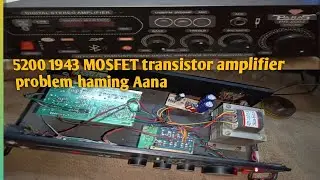 5200 , 1943 MOSFET transistor amplifiet problem hamming Aana Problem repairing ok