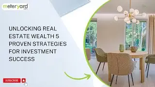 Unlocking Real Estate Wealth: 5 Proven Strategies for Investment Success | meteryard.com